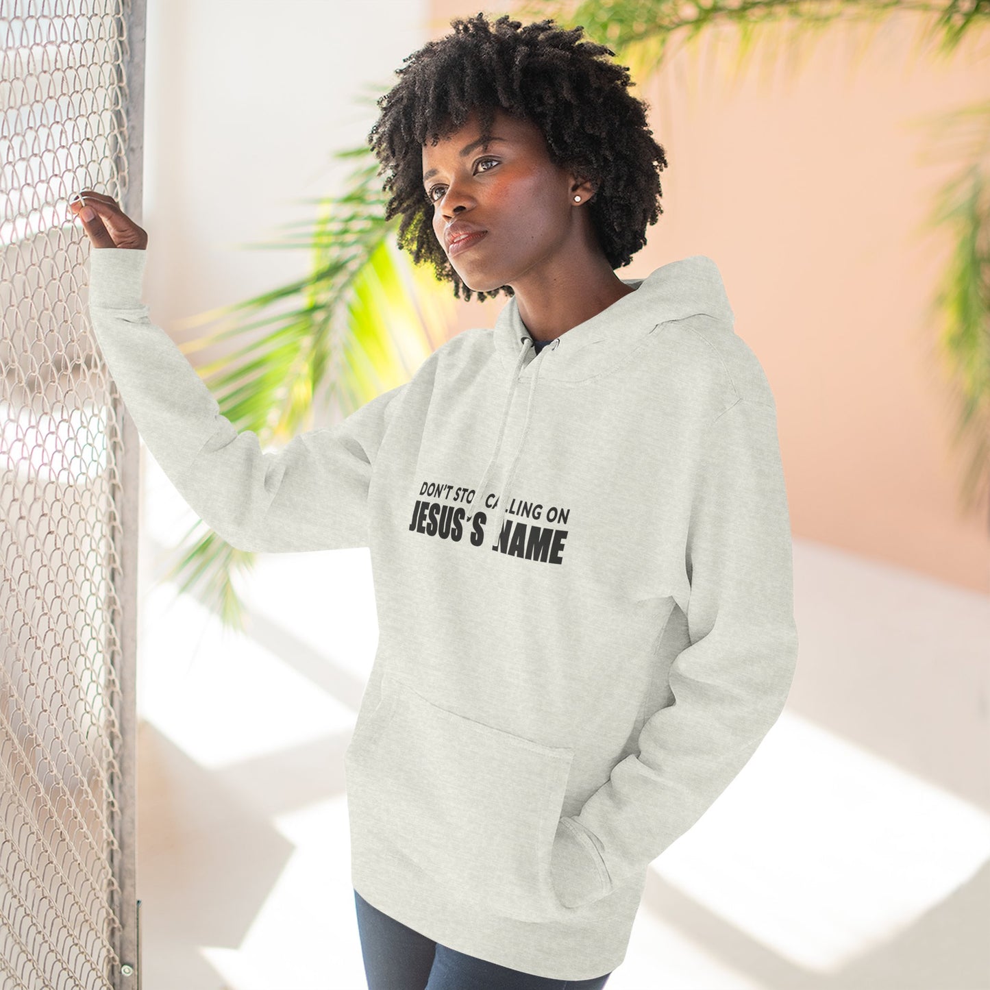 Don't Stop Calling Jesus's Name, Inspirational Fleece Hoodie - Faith, Comfort, Christian Apparel for Everyday Wear, Cozy Church Outfit
