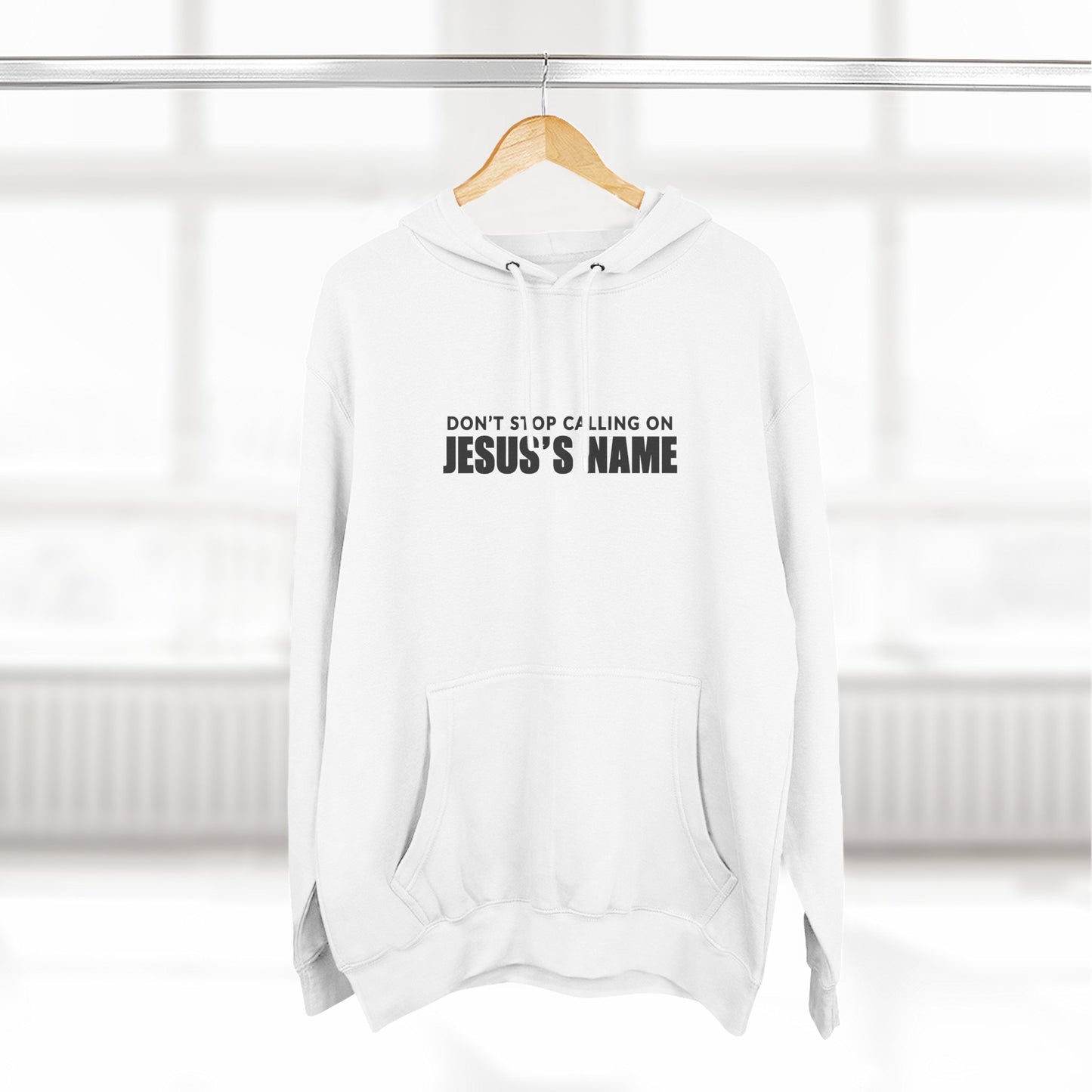 Don't Stop Calling Jesus's Name, Inspirational Fleece Hoodie - Faith, Comfort, Christian Apparel for Everyday Wear, Cozy Church Outfit