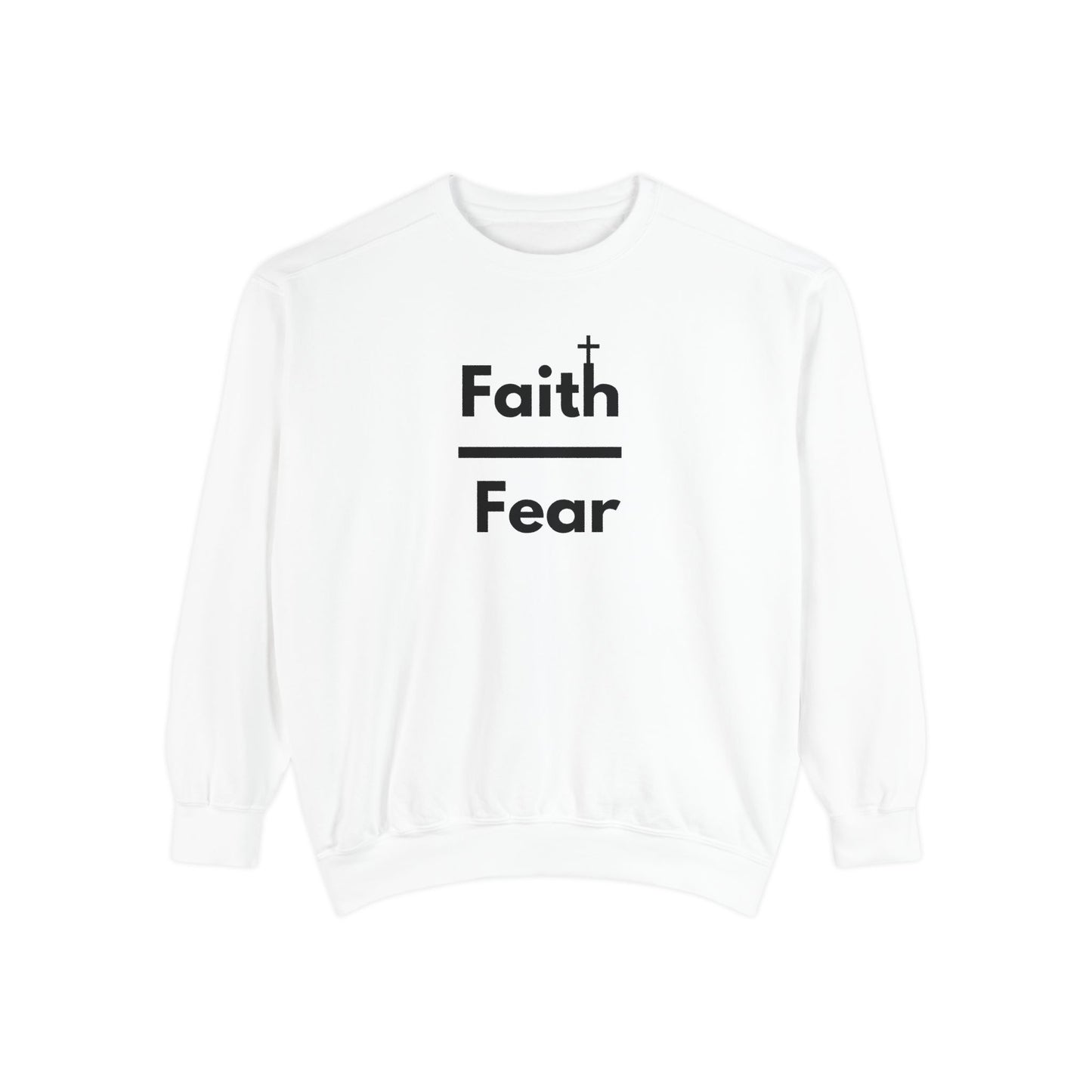 Faith Over Fear Sweatshirt, Unisex Garment-Dyed Crewneck, Relaxed Style for All