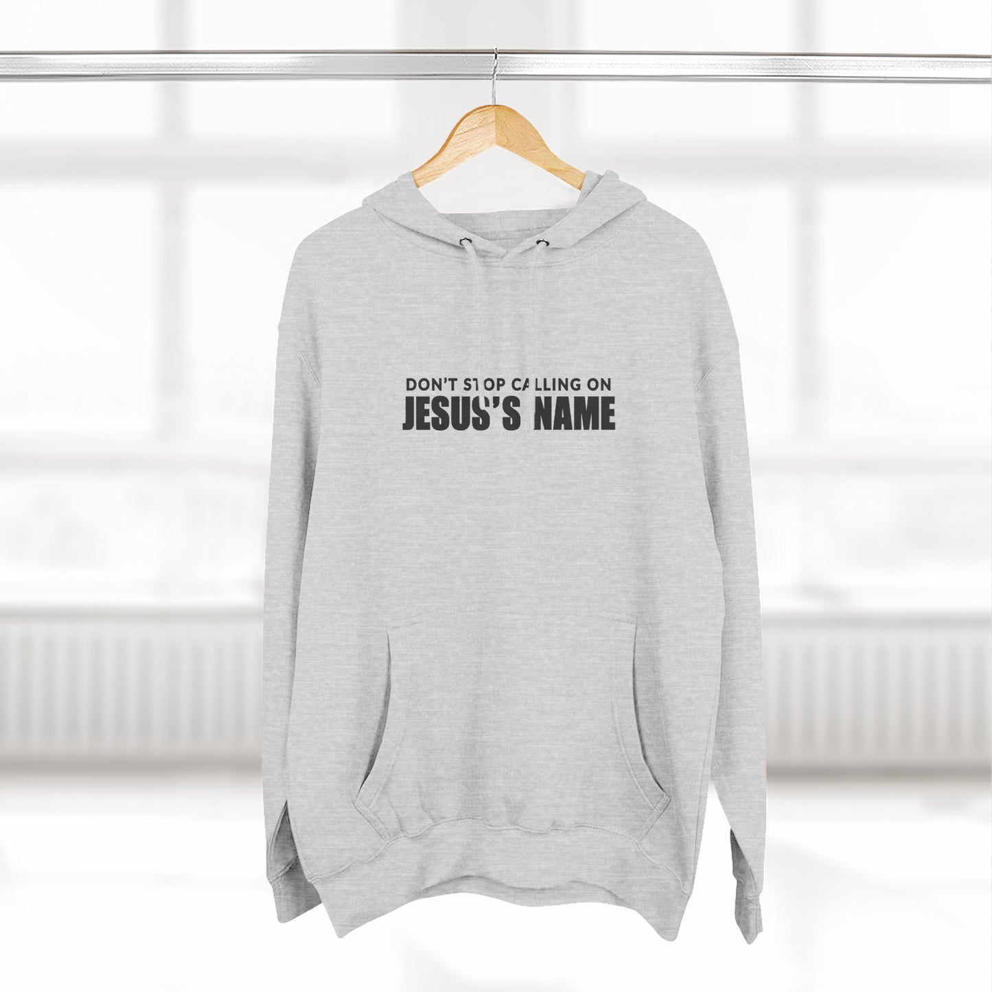 Don't Stop Calling Jesus's Name, Inspirational Fleece Hoodie - Faith, Comfort, Christian Apparel for Everyday Wear, Cozy Church Outfit