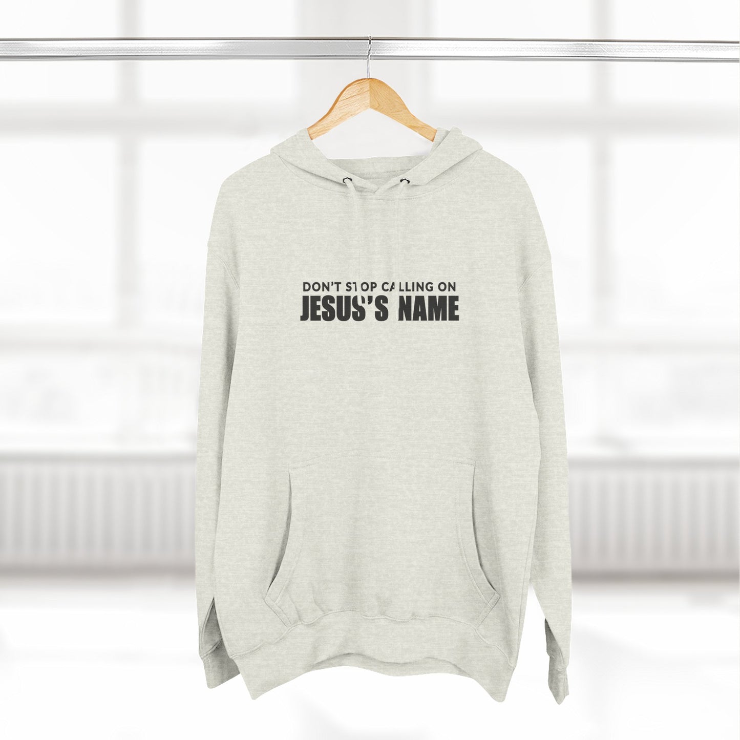 Don't Stop Calling Jesus's Name, Inspirational Fleece Hoodie - Faith, Comfort, Christian Apparel for Everyday Wear, Cozy Church Outfit