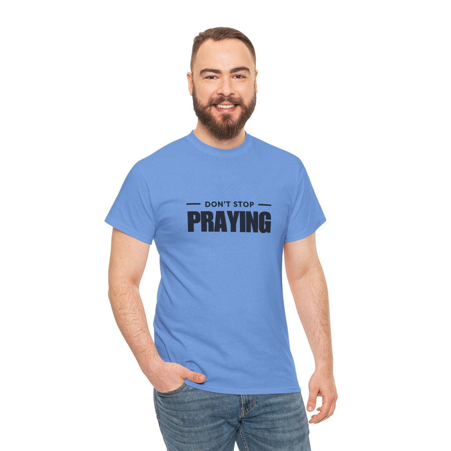 Don't Stop Praying, Inspirational Prayer Tee | Unisex Heavy Cotton Tee, Christian Gift, Motivational Shirt, Casual Wear