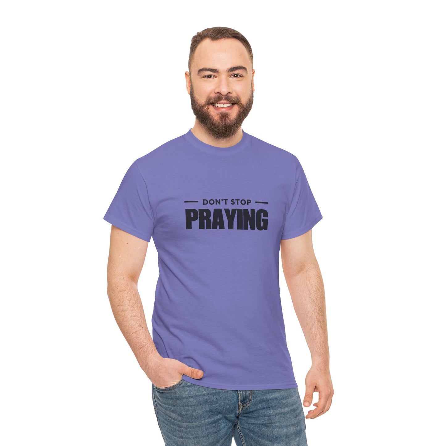 Don't Stop Praying, Inspirational Prayer Tee | Unisex Heavy Cotton Tee, Christian Gift, Motivational Shirt, Casual Wear