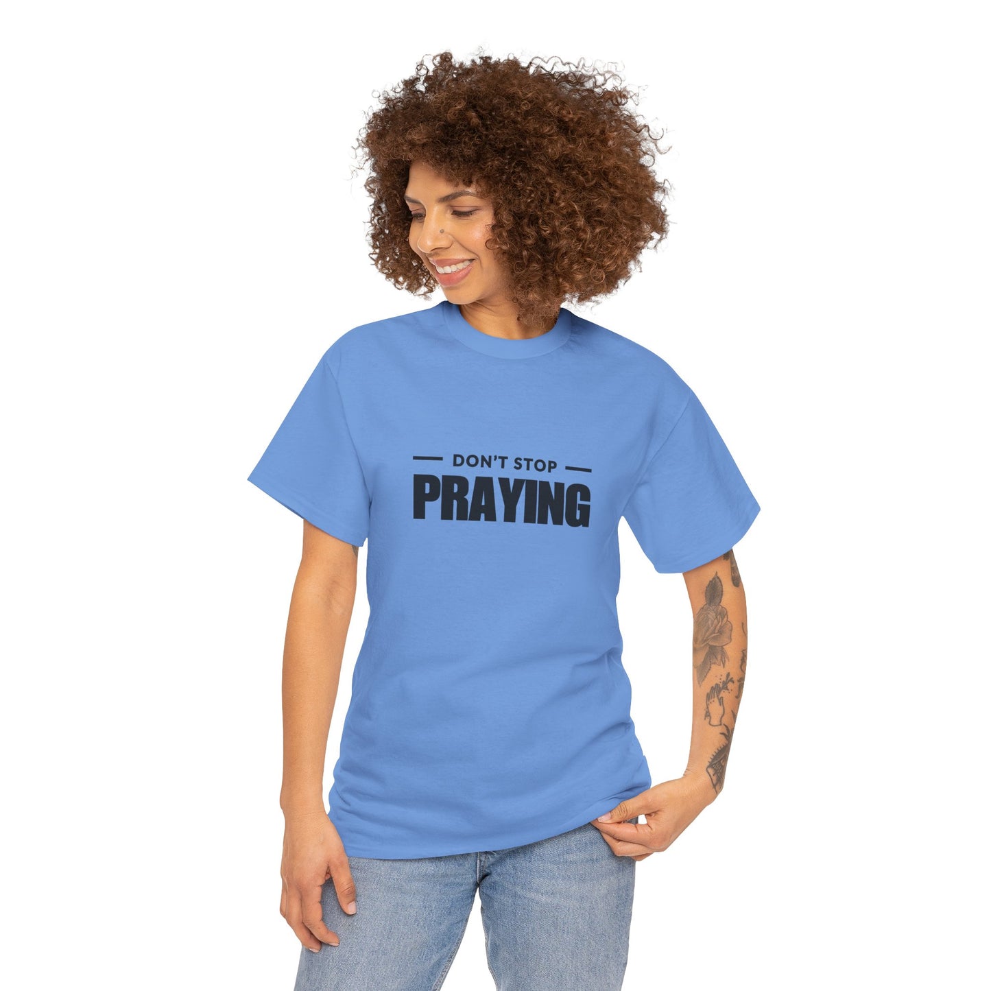 Don't Stop Praying, Inspirational Prayer Tee | Unisex Heavy Cotton Tee, Christian Gift, Motivational Shirt, Casual Wear