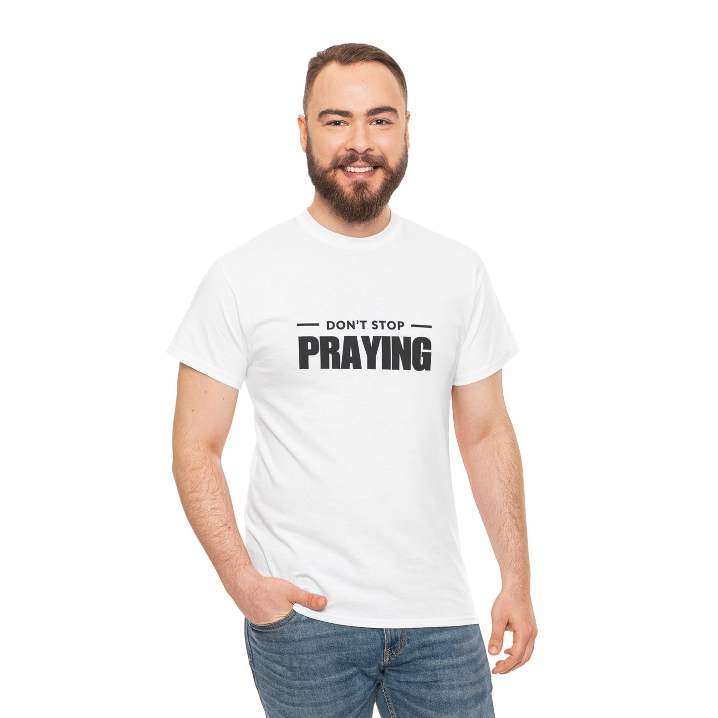 Don't Stop Praying, Inspirational Prayer Tee | Unisex Heavy Cotton Tee, Christian Gift, Motivational Shirt, Casual Wear