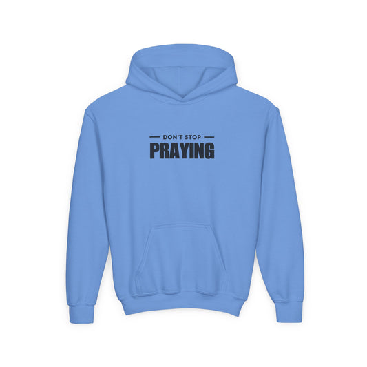 Don't Stop Praying Youth Hoodie, Faith-Based Gift, Christian Apparel, Inspirational Sweatshirt